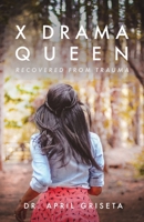 X Drama Queen: Recovered from Trauma 1637690622 Book Cover