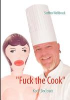 "Fuck the Cook": Koch(Sex)buch 384238100X Book Cover