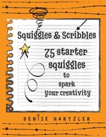 Squiggles & Scribbles : 75 Starter Squiggles to Spark Your Creativity 1734607017 Book Cover