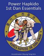 Power Hapkido - 1st Dan Essentials 1483946231 Book Cover