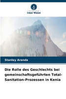 Die Rolle des Geschlechts bei gemeinschaftsgeführten Total-Sanitation-Prozessen in Kenia 6630242769 Book Cover