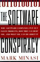 The Software Conspiracy: Why Companies Put Out Faulty Software, How They Can Hurt You and What You Can Do About It 0071348069 Book Cover