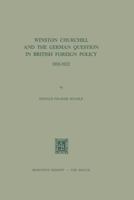 Winston Churchill and the German Question in British Foreign Policy, 1918 1922 9401504539 Book Cover