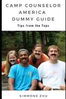 Camp Counselor America Dummie Guide: Tips from the Tops 1720000174 Book Cover