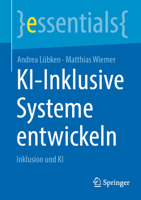 KI-Inklusive Systeme entwickeln: Inklusion und KI 366272510X Book Cover