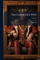 The Gambler's Wife: A Novel, Volume 2... 1277323518 Book Cover