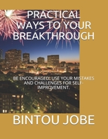 PRACTICAL WAYS TO YOUR BREAKTHROUGH: BE ENCOURAGED: USE YOUR MISTAKES AND CHALLENGES FOR SELF-IMPROVEMENT. B08HGRW576 Book Cover