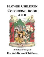 Flower Children Colouring Book (A to H) 0995433038 Book Cover