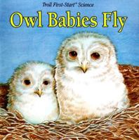 Owl Babies Fly - Pbk (Troll First-Start Science) 0816742480 Book Cover