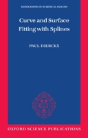 Curve and Surface Fitting with Splines (Monographs on Numerical Analysis) 019853440X Book Cover