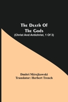 The Death of the Gods (Christ and Antichrist, 1 of 3) 9354597459 Book Cover