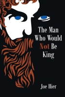 The Man Who Would Not Be King B0CT492L9S Book Cover