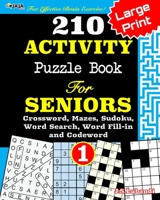 210 ACTIVITY Puzzle Book For SENIORS; Vol.1 [Crossword, Mazes, Sudoku, Word Search, Word Fill-in and Codewords] B08M2G2HLD Book Cover