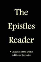 The Epistles Reader: A Collection of the Epistles in Hebraic Expression 1492371033 Book Cover
