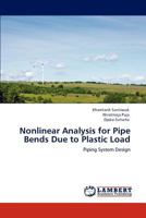 Nonlinear Analysis for Pipe Bends Due to Plastic Load 3846580139 Book Cover