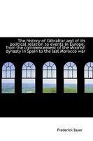 The History of Gibraltar and of its Political Relation to Events in Europe 1018299246 Book Cover