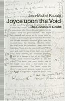 Joyce upon the Void: The Genesis of Doubt 1349214302 Book Cover