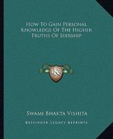 How To Gain Personal Knowledge Of The Higher Truths Of Seership 1425324290 Book Cover