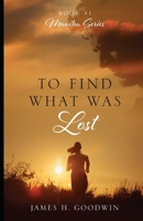 To Find What Was Lost (The Manitou Series) 1724078321 Book Cover