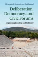 Deliberation, Democracy, and Civic Forums: Improving Equality and Publicity 110763072X Book Cover