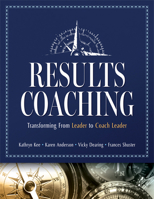 Results Coaching: Transforming from Leader to Coach Leader (Skills That Make an Effective Coach Leader) B0FN62KBS9 Book Cover