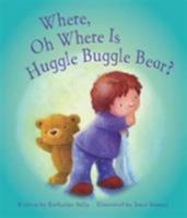 Where, Oh Where Is Huggle Buggle Bear? (Picture Books Large) 1445434679 Book Cover