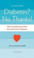 Diabetes? No Thanks! The Scandinavian Diet That Alleviates Diabetes 1908018011 Book Cover
