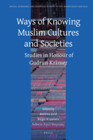 Ways of Knowing Muslim Cultures and Societies: Studies in Honour of Gudrun Krämer 9004377549 Book Cover
