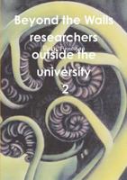 Beyond the walls: researchers outside the university Volume 2 1291463089 Book Cover