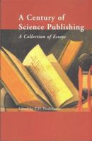 A Century of Science Publishing: A Collection of Essays 1586031481 Book Cover