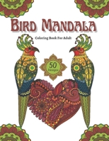 Bird Mandala Coloring Book For Adult: 50 The Most beautiful Mandala Birds Adult Coloring Book B0BHTRFLYG Book Cover