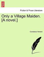 Only a Village Maiden 1240871414 Book Cover