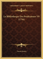 La Bibliotheque Des Predicateurs V8 (1716) 112063427X Book Cover