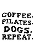 COFFEE PILATES DOGS REPEAT: Lined Journal, Diary, Notebook, 6x9 inches with 120 Pages. 1650315295 Book Cover