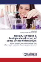 Design, Synthesis & Biological Evaluation of Some Pyrazole Derivatives 3659407976 Book Cover