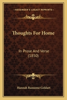 Thoughts For Home: In Prose And Verse 1120941814 Book Cover