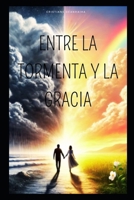 Entre la Tormenta y la Gracia (Romance Cristão) (Spanish Edition) B0F29VQVH5 Book Cover