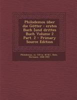 Philodemos Uber Die Gotter: Erstes Buch [Und Drittes Buch Volume 2 Part. 2 - Primary Source Edition 1293847674 Book Cover