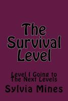 The Survival Level: Level I Going to The Next Levels 1522790314 Book Cover