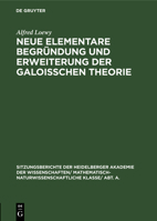 Neue elementare Begr�ndung und Erweiterung der Galoisschen Theorie 3111270955 Book Cover