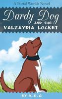 Dardy Dog and the Valzaydia Locket: A Portal Worlds Novel 1502427796 Book Cover