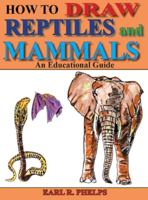 How to Draw Reptiles and Mammals: An Educational Guide 1887627081 Book Cover