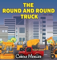 The Round and Round Truck 1962467260 Book Cover