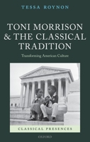 Toni Morrison and the Classical Tradition: Transforming American Culture 0199698686 Book Cover