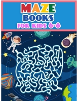 Maze Books For Kids 6-8: Maze Activity Workbook for Children: Games, Puzzles and Problem-Solving (Maze Learning Activity Book for Kids) B08M8FNRWH Book Cover