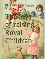 The joys of raising Royal Children B0C6W2YZC2 Book Cover