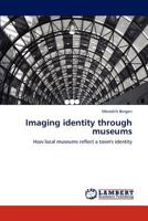 Imaging identity through museums 3848492962 Book Cover