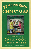 Remembering Christmas: An Anthology of Childhood Christmases 075245806X Book Cover