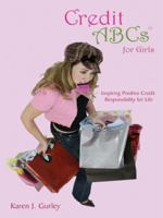 Credit ABCs for Girls: Inspiring Positive Credit Responsibility for Life 1434365018 Book Cover