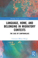 Language, Home, and Belonging in Migratory Contexts: The Case of Camfranglais (Routledge Studies in Sociolinguistics) 1032750928 Book Cover